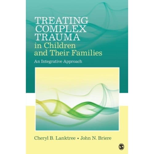 Treating Complex Trauma In Children And Their Families: An Integrative Approach - Lanktree