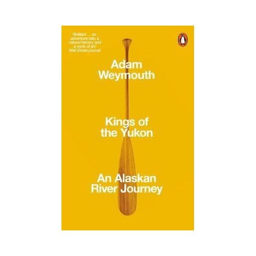 Kings Of The Yukon - Adam Weymouth