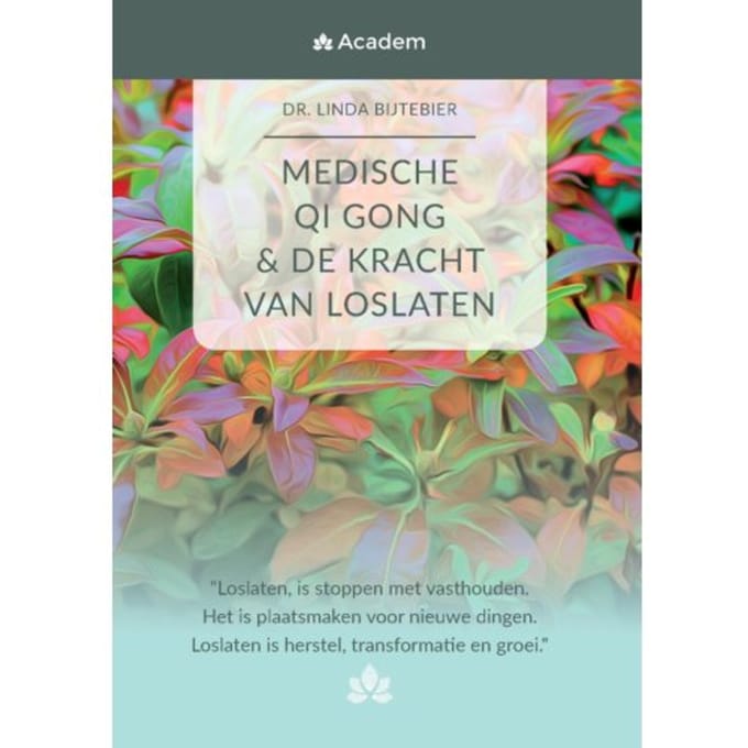 Medische Qi Gong & De Kracht Van Loslaten - Linda Bijtebier