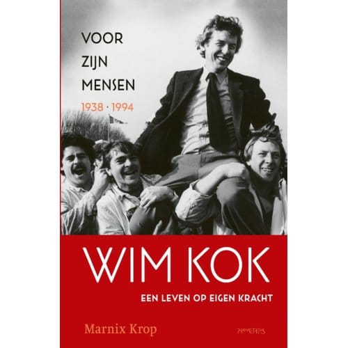 Wim Kok / 1: Voor Zijn Mensen 1938-1994 - Marnix Krop