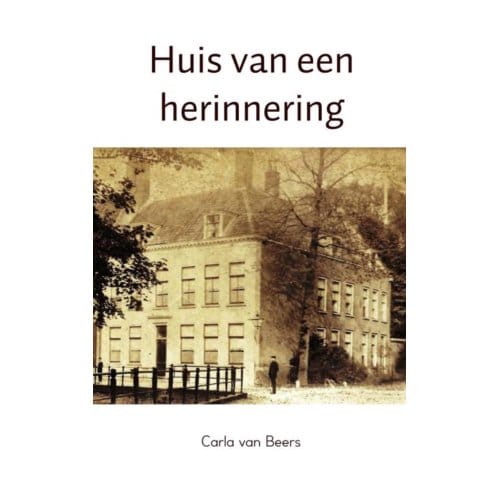 Huis Van Een Herinnering - Carla van Beers