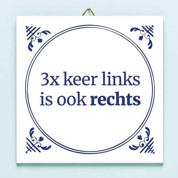 Tegeltje Drie keer links is ook rechts van Ditverzinjeniet