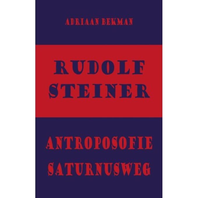 Rudolf Steiner - Antroposofie - Saturnusweg - Adriaan Bekman