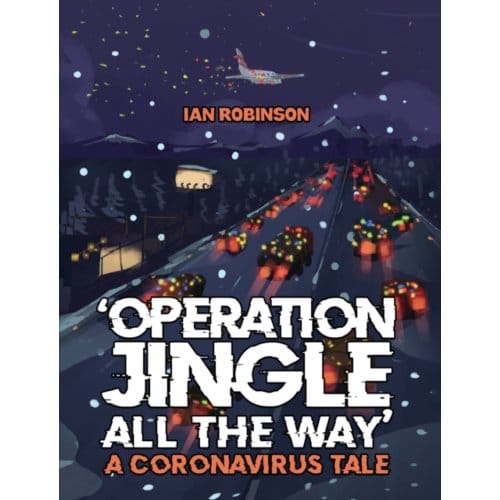 'Operation Jingle All The Way' - A Coronavirus Tale - Robinson, Ian