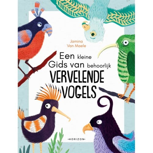 Een Kleine Gids Van Behoorlijk Vervelende Vogels - Jamina Van Maele
