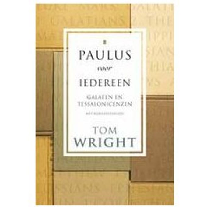 Galaten En Tessalonicenzen - Paulus Voor Iedereen - Tom Wright