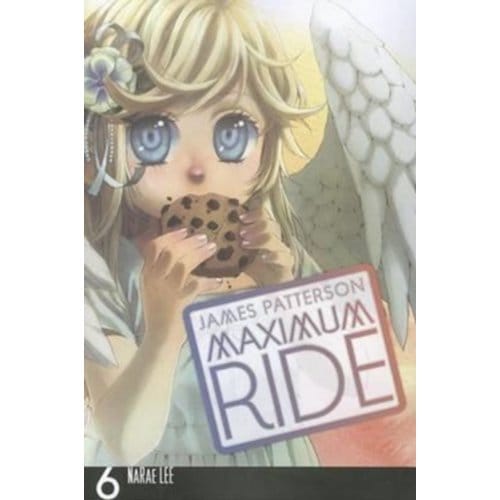 Maximum Ride: The Manga, Vol. 6 - Maximum Ride: The Manga - James Patterson