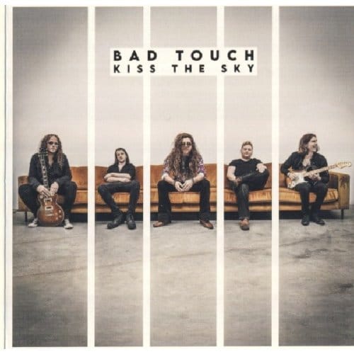 Kiss The Sky - Bad Touch