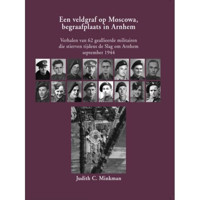 Een Veldgraf Op Moscowa, Begraafplaats In Arnhem - Judith C. Minkman