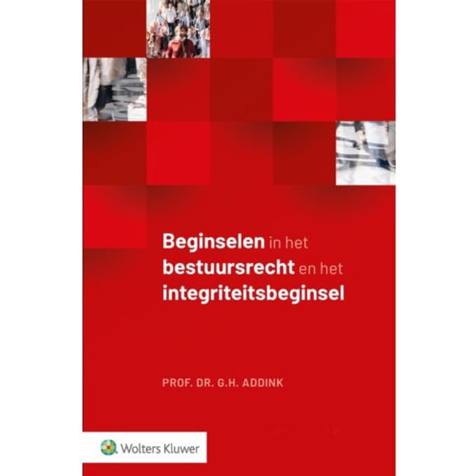 Beginselen In Het Bestuursrecht En Het Integriteitsbeginsel - G.H. Addink