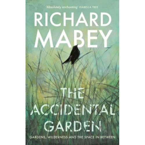 The Accidental Garden - Richard Mabey