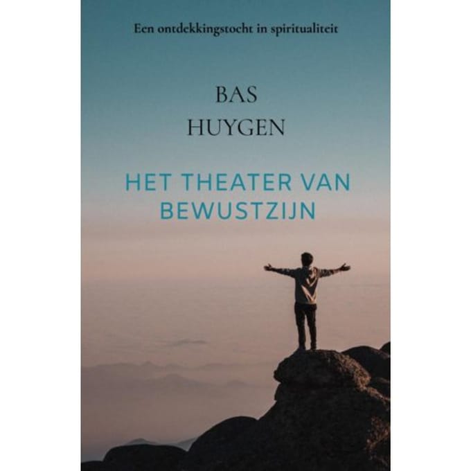 Het Theater Van Bewustzijn - Bas Huygen