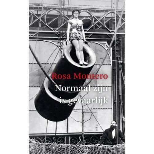Normaal Zijn Is Gevaarlijk - Rosa Montero