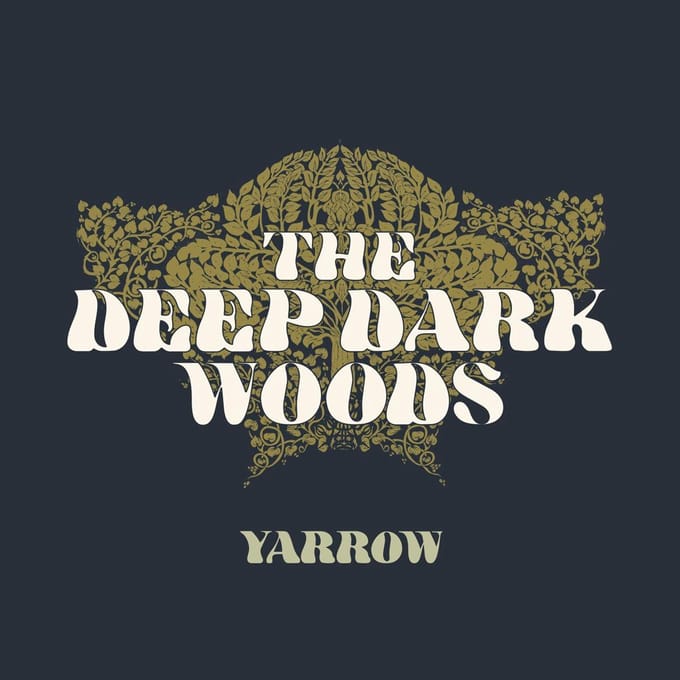 Yarrow - Deep Dark Woods