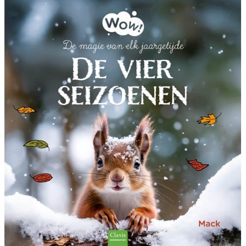Wow! De Vier Seizoenen. De Magie Van Elk Jaargetijde - Mack van Gageldonk