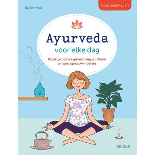 Spiritueel Leven - Ayurveda Voor Elke Dag - Eloise Figge