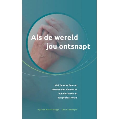 Als De Wereld Jou Ontsnapt - Gert R. Rebergen
