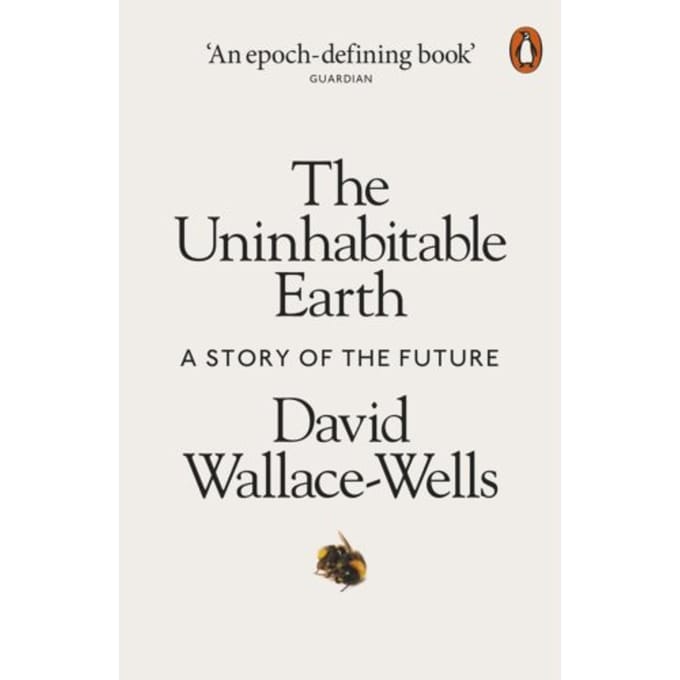 The Uninhabitable Earth - David Wallace-Wells