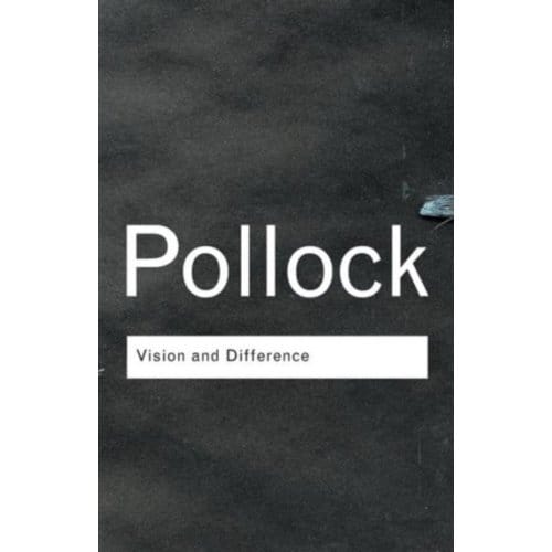 Vision And Difference - Routledge Classics - Pollock, Griselda
