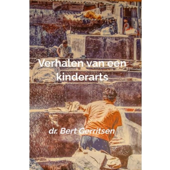 Verhalen Van Een Kinderarts - Dr. Bert Gerritsen