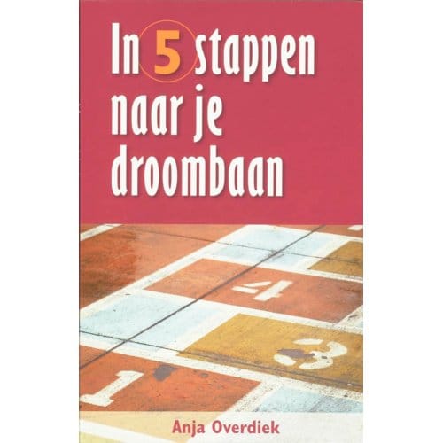 In 5 Stappen Naar Je Droombaan - Pm-Reeks - A. Overdiek