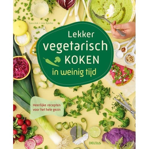 Lekker Vegetarisch Koken In Weinig Tijd - Sara ASK