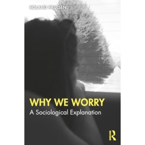 Why We Worry - Roland (Lund University Paulsen