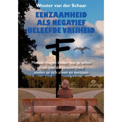 Eenzaamheid Als Negatief Beleefde Vrijheid - Wouter van der Schaar