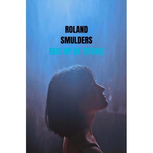 Reis Op De Titanic - Roland Smulders
