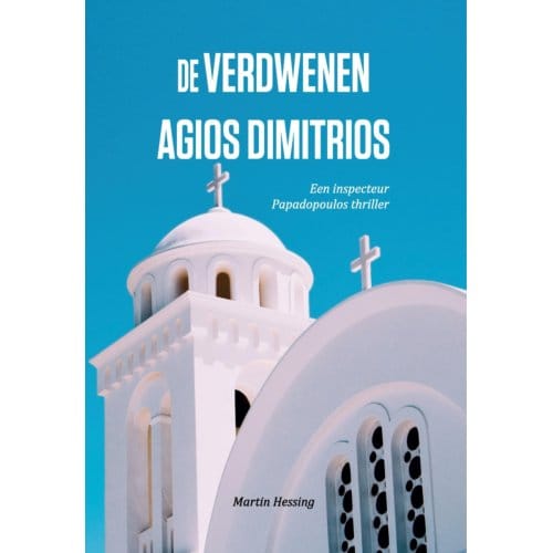 De Verdwenen Agios Dimitrios - Inspecteur Papadopoulos - Martin Hessing