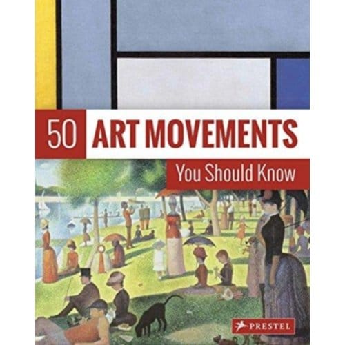 50 Art Movements You Should Know - The 50 Series - Rosalind Ormiston