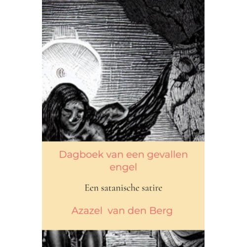 Dagboek Van Een Gevallen Engel - Azazel Van den Berg