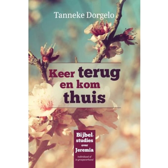 Keer Terug En Kom Thuis - Tanneke Dorgelo