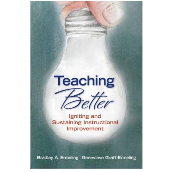Teaching Better: Igniting And Sustaining Instructional Improvement - Ermeling