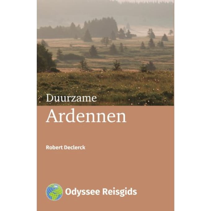 Duurzame Ardennen - Odyssee Reisgidsen - Robert Declerck