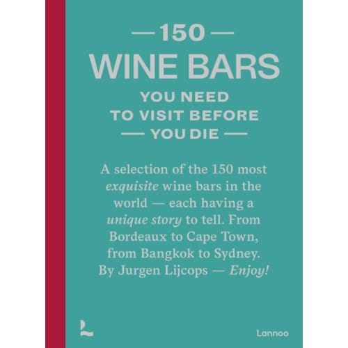 150 Wine Bars You Need To Visit Before You Die - Jurgen Lijcops