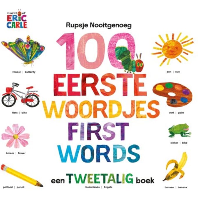 100 Eerste Woordjes / First Words - Rupsje Nooitgenoeg - Eric Carle