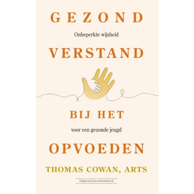 Gezond Verstand Bij Het Opvoeden - Thomas dr. Cowan