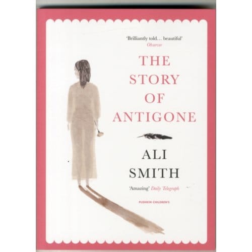 The Story Of Antigone - Save The Story - Ali Smith