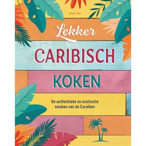 Lekker Caribisch Koken - Tee Chef