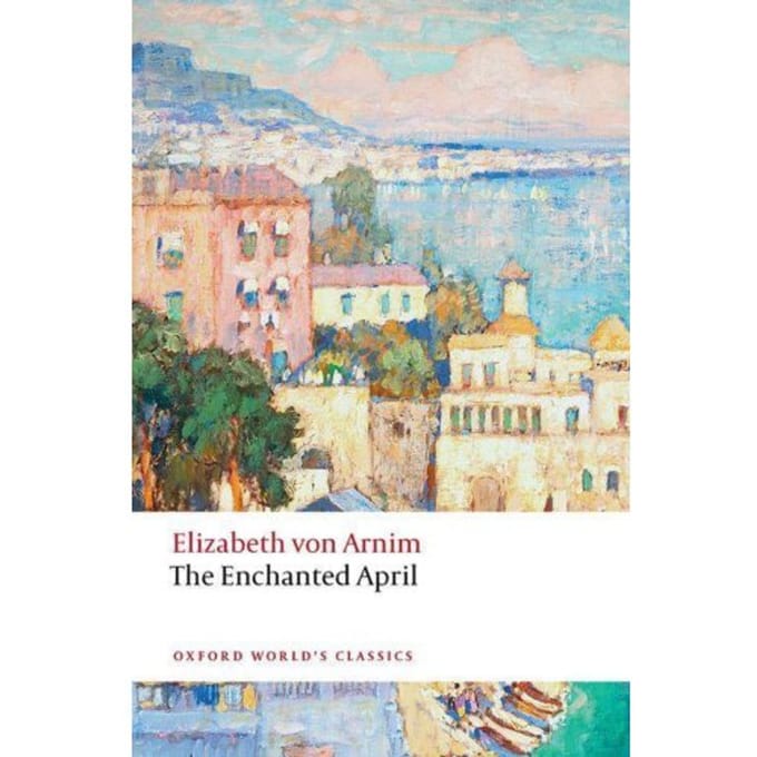 The Enchanted April - Oxford World's Classics - Elizabeth von Arnim