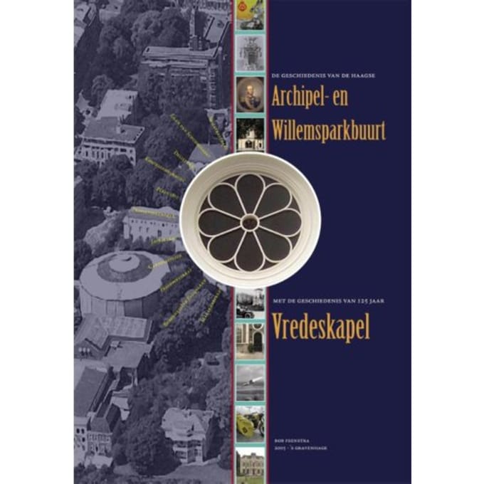 De Geschiedenis Van De Haagse Archipel En Willemsparkbuurt - Bob Feenstra