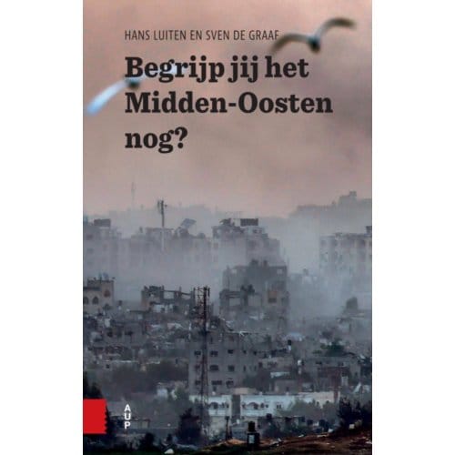 Begrijp Jij Het Midden-Oosten Nog? - Hans Luiten