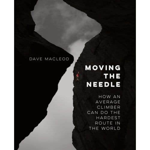 Moving The Needle - Dave MacLeod