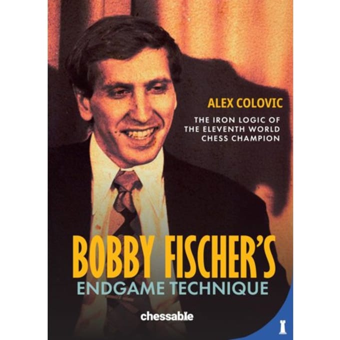Bobby Fischer's Endgame Technique - Alex Colovic