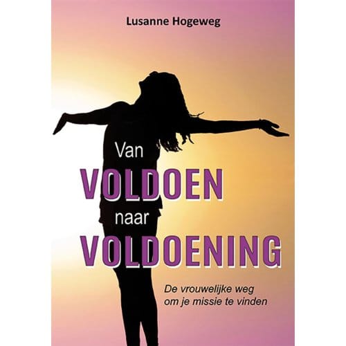 Van Voldoen Naar Voldoening - Lusanne Hogeweg