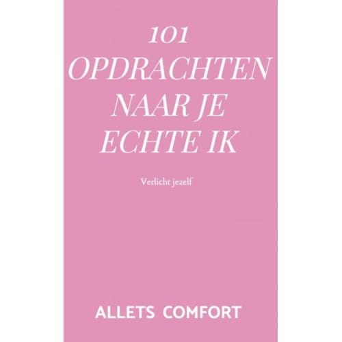 101 Opdrachten Naar Je Echte Ik - Allets Comfort