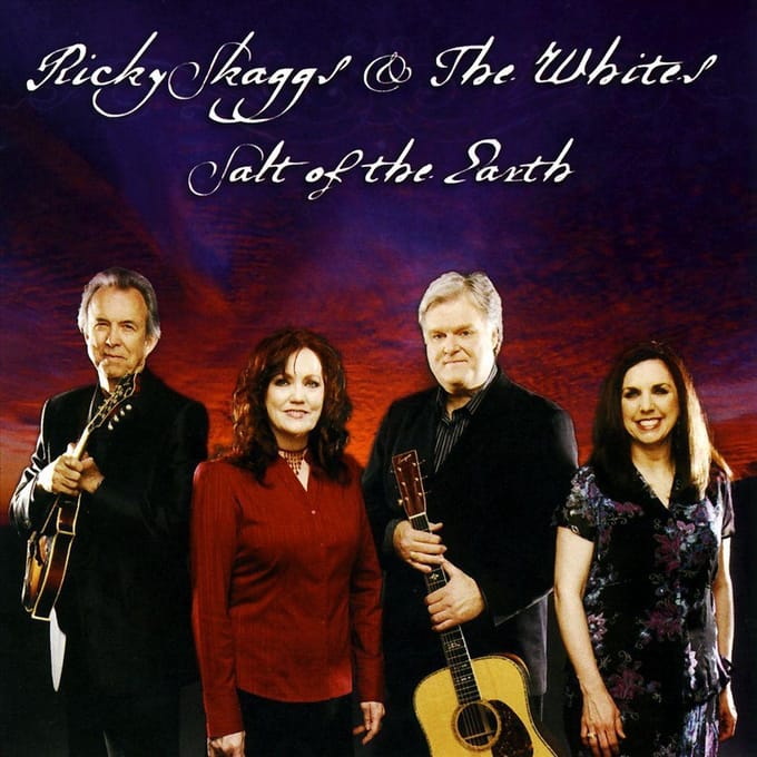 Salt Of The Earth - Ricky Skaggs & Whites