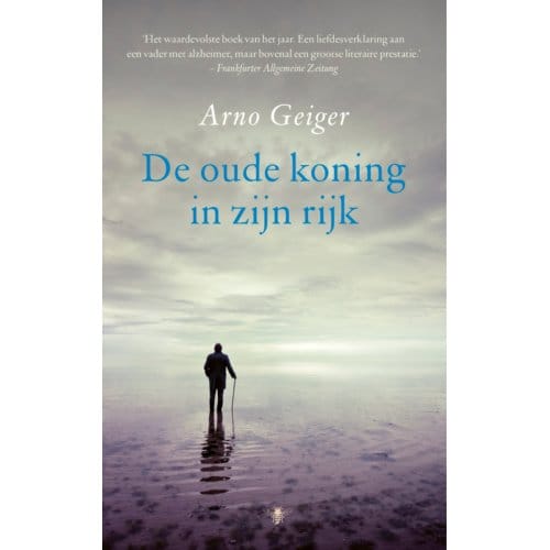 De Oude Koning In Zijn Rijk - Arno Geiger