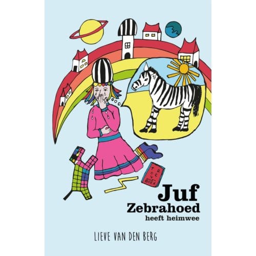 Juf Zebrahoed Heeft Heimwee - Lieve van den Berg